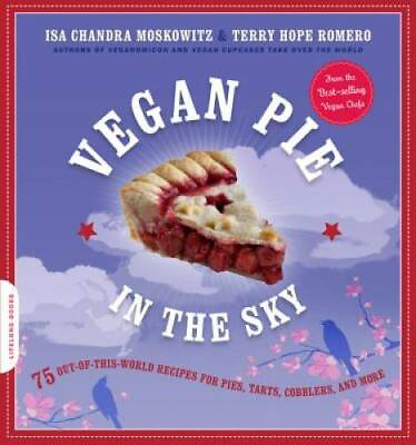 #ad Vegan Pie in the Sky: 75 Out of This World Recipes for Pies Tarts Cobbl GOOD $8.08