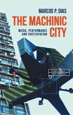#ad Marcos P. Dias The Machinic City Hardback Materialising the Digital $168.58