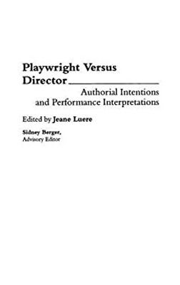#ad Playwright Versus Director : Authorial Intentions and Performance $9.48