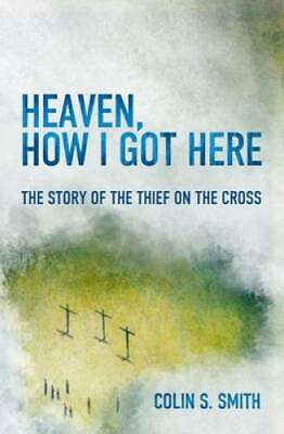 #ad Heaven How I Got Here: The Story of the Thief on the Cross VERY GOOD $4.96
