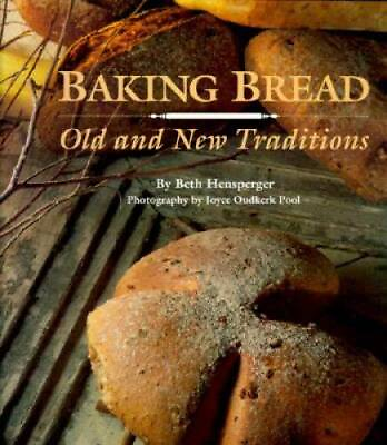 #ad Baking Bread: Old and New Traditions Paperback By Hensperger Beth GOOD $4.82
