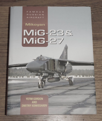 #ad Famous Russian Aircraft Mikoyan MiG 23 and MiG 27 Yefim Gordon Hardback VG Cond $44.99