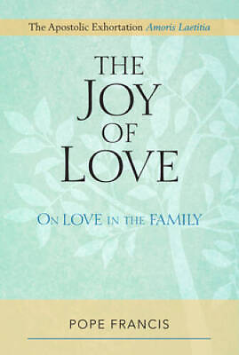#ad Joy of Love The: On Love in the Family; The Apostolic Exhortation Amoris GOOD $4.07