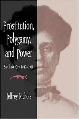#ad #ad PROSTITUTION POLYGAMY AND POWER: SALT LAKE CITY By Jeffrey Nichols EXCELLENT $81.95