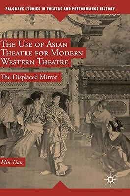 #ad THE USE OF ASIAN THEATRE FOR MODERN WESTERN THEATRE: THE By Min Tian Hardcover $92.75
