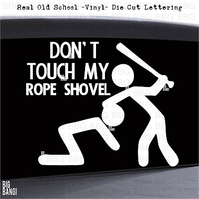 #ad Don#x27;t Touch My Rope Shovel Decal Sticker Heavy Equipment Operator Earth Mining $18.72