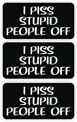 #ad Funny I PISS STUPID PEOPLE OFF Hard Hat Stickers Motorcycle Helmet Safety Decals $3.67