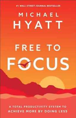 #ad Free to Focus: A Total Productivity Hardcover by Michael Hyatt Very Good c $6.28