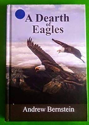 #ad A Dearth of Eagles Hardcover By Andrew Bernstein VERY GOOD $13.77