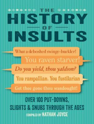 #ad The History of Insults: Over 100 Put Downs Slights amp; Snubs Through the Ages $16.83