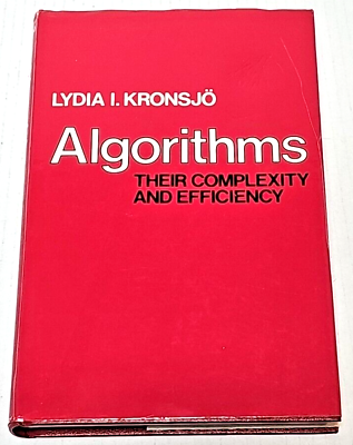 #ad Algorithms: Their Complexity and Efficiency by Lydia I. Kronsjo HCDJ 1979 $24.29