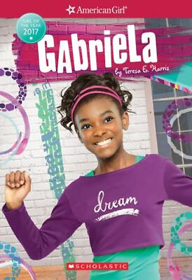 #ad Gabriela American Girl: Girl of the Year 2017 Book 1 1 Harris Teresa E. $4.18