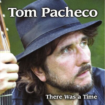 #ad TOM PACHECO THERE WAS A TIME NEW CD $34.26