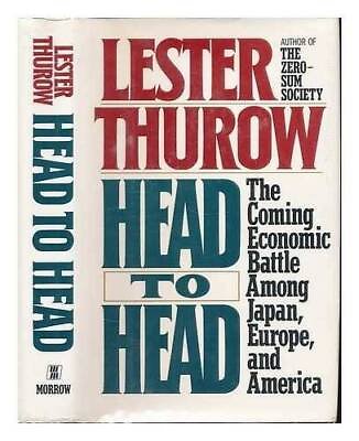 #ad Head to Head: The Coming Economic Battle Among Japan Europe and America GOOD $5.88