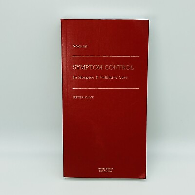 #ad Notes on Symptom Control in Hospice amp; Palliative Care Revised Ed by Peter Kaye $12.95