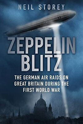 #ad Zeppelin Blitz: The German Air Raids on Gre... by R. Storey Paperback softback $8.97