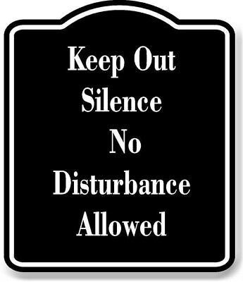 #ad Keep Out Silence No Disturbance Allowed BLACK Aluminum Composite Sign $12.99