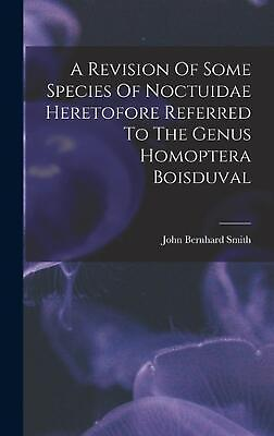 #ad A Revision Of Some Species Of Noctuidae Heretofore Referred To The Genus Homopte $39.66