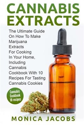 #ad Cannabis Extract : The Ultimate Guide on How to Make Marijuana Extracts for C... $13.44