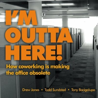 #ad I#x27;M OUTTA HERE: HOW CO WORKING IS MAKING THE OFFICE By Drew Jones amp; Todd NEW $32.75