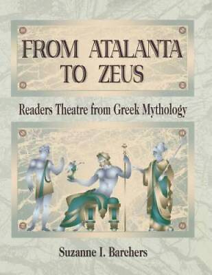 #ad From Atalanta to Zeus: Readers Theatre from Greek Mythology Paperback GOOD $5.18