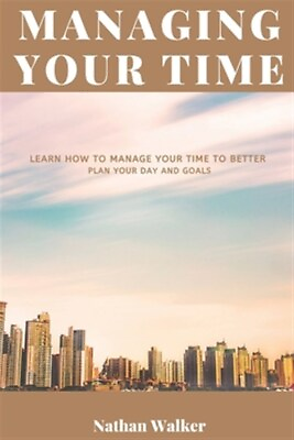 #ad Managing Your Time: Learn How to Manage Your Time to Better Plan Your Day and... $11.06