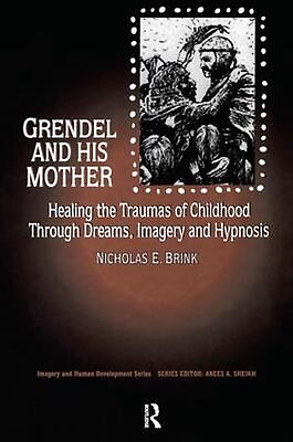 #ad Grendel and His Mother: Healing the Traumas of Childhood Through Dreams Imagery $52.68