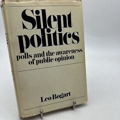 #ad Silent Politics : Polls and the Awareness of Public Opinion by Leo Bogart 1972 $20.00