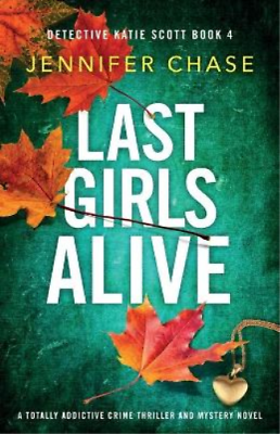 #ad Jennifer Chase Last Girls Alive Paperback Detective Katie Scott UK IMPORT $22.93