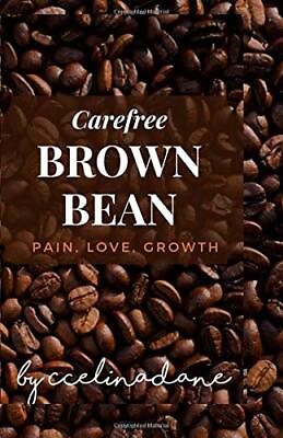 #ad CAREFREE BROWN BEAN: PAIN LOVE GROWTH By Ccelina Dane **BRAND NEW** $26.75