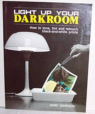 #ad Light Up Your Darkroom: How to Tone Tine and Retouch Black And White GOOD $4.39