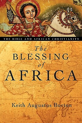 #ad The Blessing of Africa: The Bible and African Christianity Burton Keith Augustu $35.00