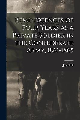 #ad Reminiscences of Four Years as a Private Soldier in the Confederate Army 1861 1 $26.22