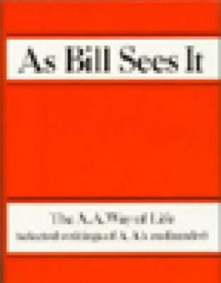 #ad As Bill Sees It: The A. A. Way of Life ...Selected Writings of the A. A.#x27;s... $5.84