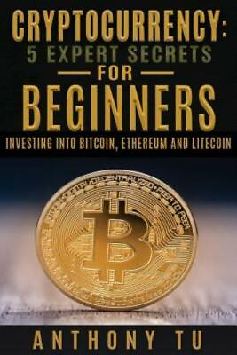 #ad Cryptocurrency: 5 Expert Secrets For Beginners: Investing Into Bitcoin Eth... $9.53