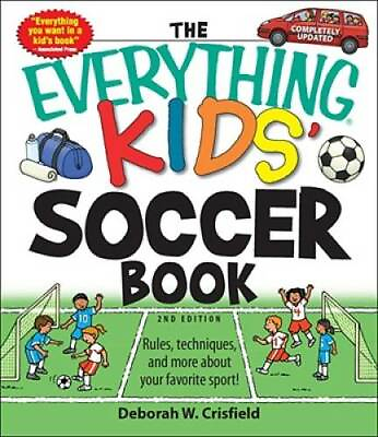 #ad The Everything Kids#x27; Soccer Book: Rules techniques and more about your GOOD $3.66