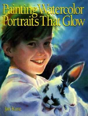 #ad Painting Watercolor Portraits That Glow Paperback By Kunz Jan VERY GOOD $10.93
