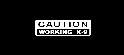 #ad 2 Caution Working k 9 decals 2.5x 9 inches Police Dog canine German Shepard $10.00