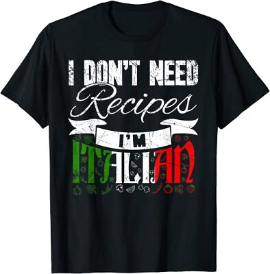 #ad NEW I Don#x27;t Need Recipes I#x27;m Italian Funny Italian Chef Cook Great T Shirt S 3XL $23.71