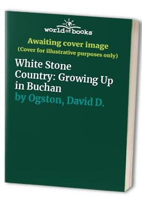 #ad White Stone Country: Growing Up in Buchan by Ogston David D. Paperback Book The $33.44