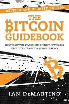 #ad The Bitcoin Guidebook: How to Obtain Invest and Spend the Worlds VERY GOOD $4.39