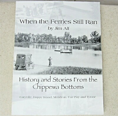 #ad When the Ferries Still Ran Jim Alf Chippewa Bottoms Caryville Wisconsin Book $34.19