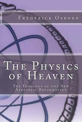 #ad The Physics Of Heaven: The Theology Of The New Apostolic Reformation $10.42
