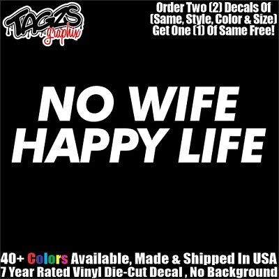 #ad No Wife Happy Life Funny DieCut Vinyl Window Decal Sticker Car Truck SUV JDM $7.99