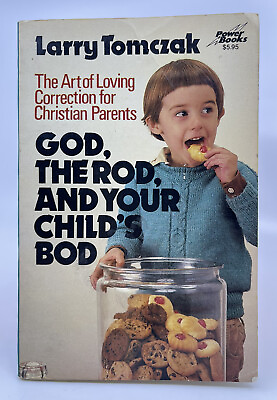 #ad God The Rod And Your Child’s Bod Larry Tomczak Power Books 1982 Christian Lit $30.00