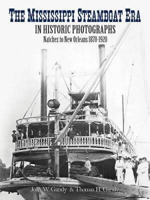 #ad The Mississippi Steamboat Era in Historic Photographs: Natchez to New Orl GOOD $4.21