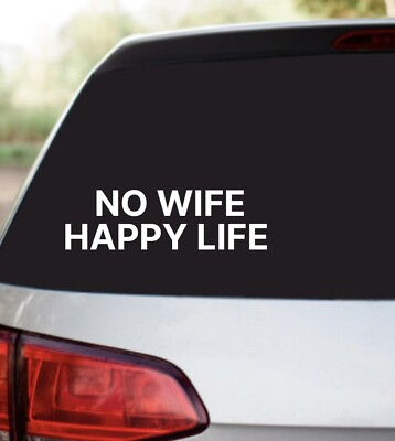 #ad No Wife Happy Life Funny Decal Car Window Sticker Humor Phrase Truck Novelty $3.85