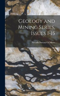 #ad Geology and Mining Series Issues 1 15 by Nevada Bureau of Mines GBP 45.12