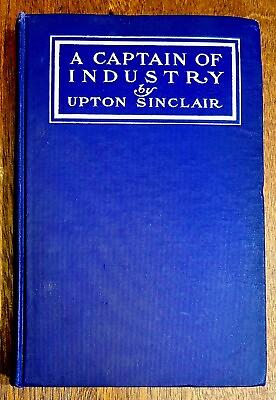 #ad A Captain Of Industry 1906 First Edition Upton Sinclair Hardback Antique $125.00