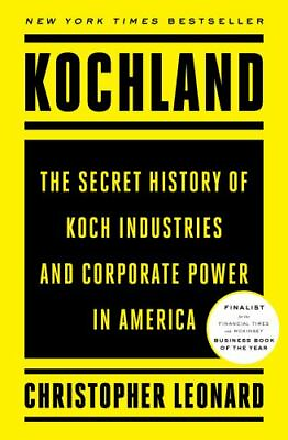 Kochland: The Secret History of Koch Industries and Corporate Power in America $4.95